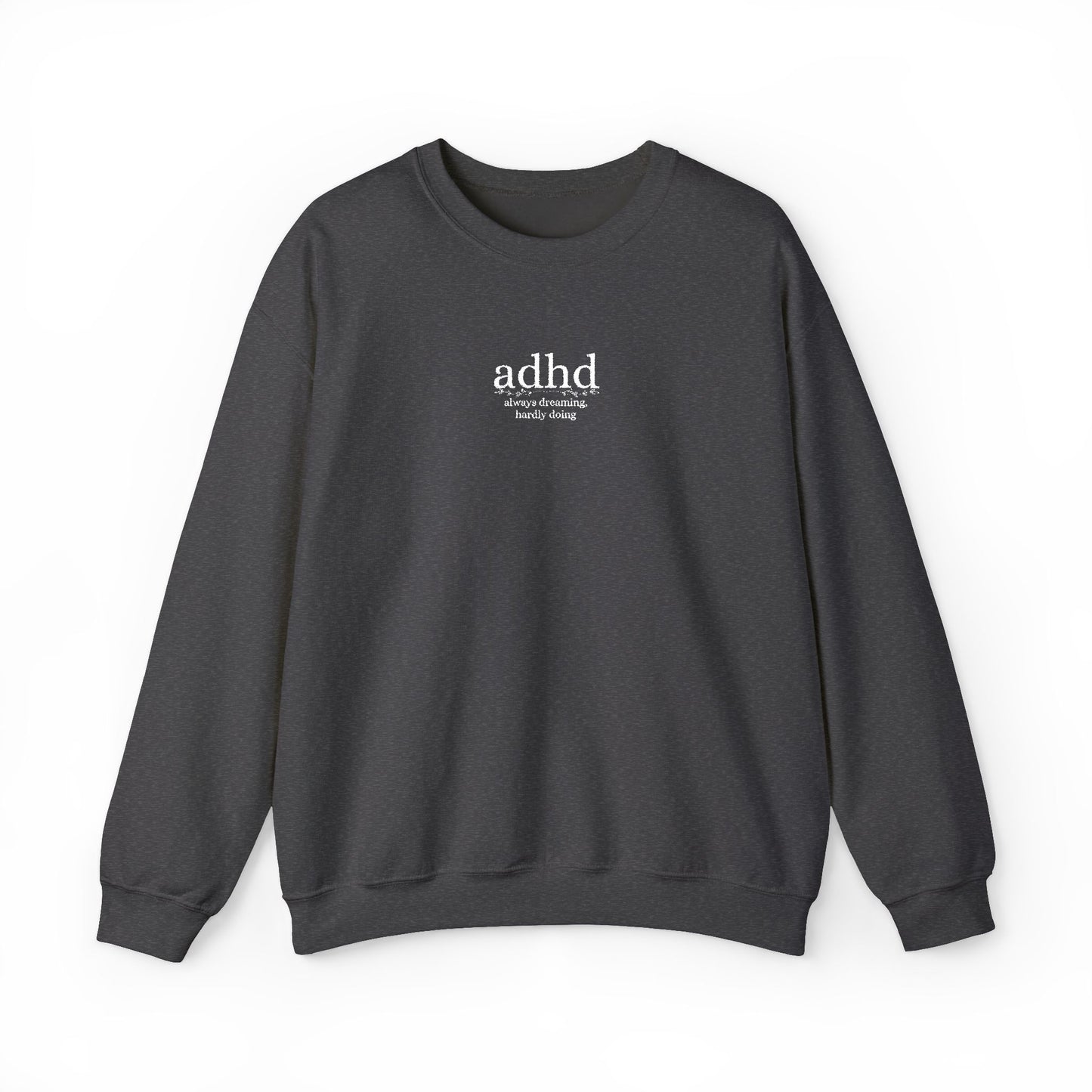 ADHD - Always Dreaming Embroidered Sweatshirt