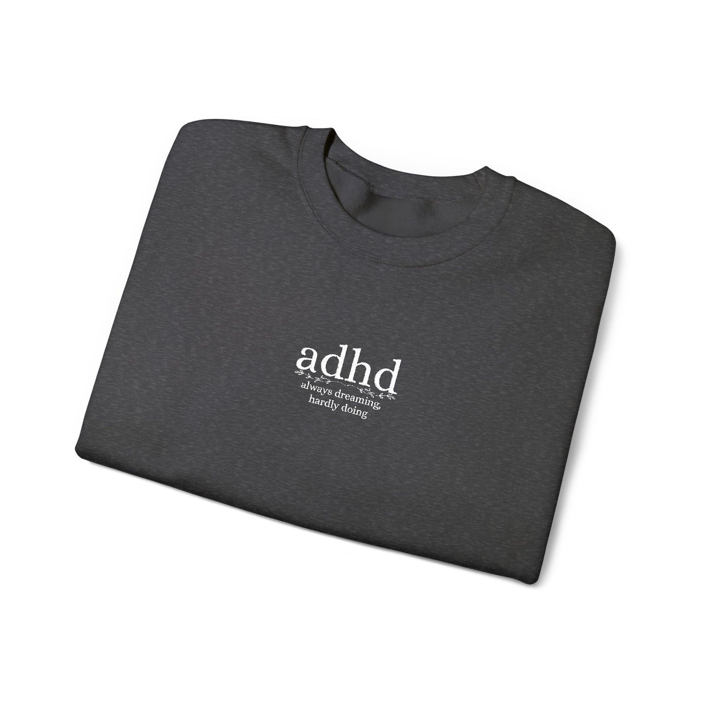 ADHD - Always Dreaming Embroidered Sweatshirt